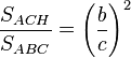 frac {S_{ACH}}{S_{ABC}}= left (frac {b}{c} right )^2 